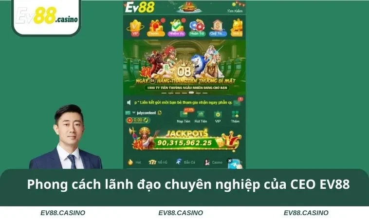 Phong cách lãnh đạo chuyên nghiệp của CEO EV88