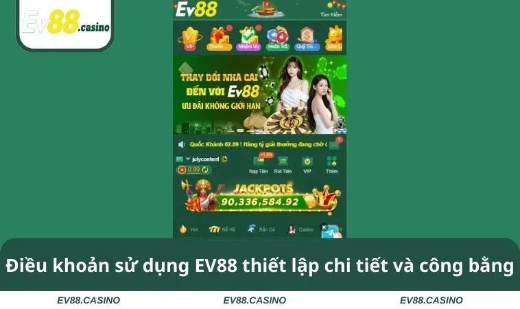 Điều khoản sử dụng EV88 thiết lập chi tiết và công bằng