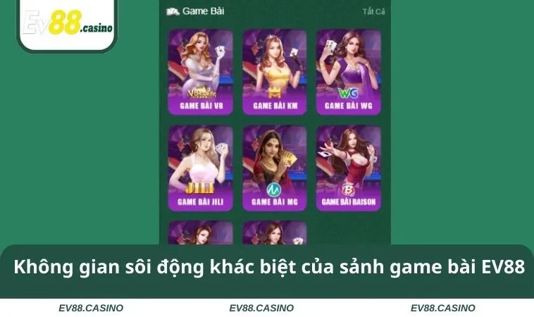 Không gian sôi động khác biệt của sảnh game bài EV88