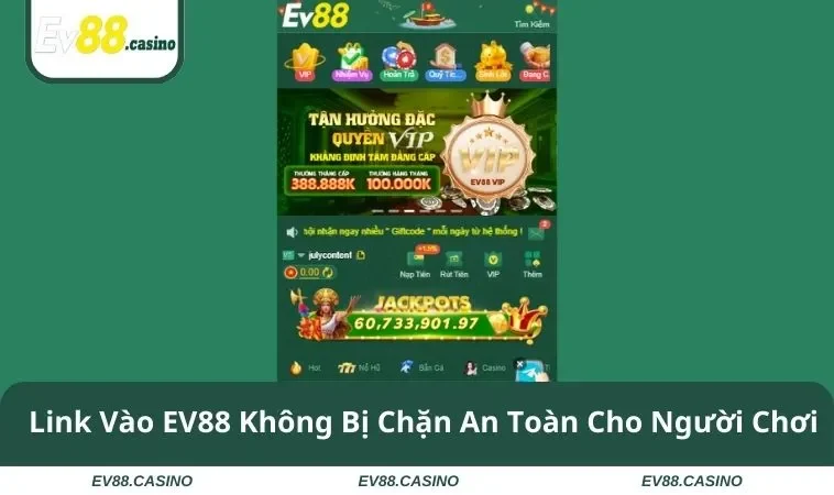 Link Vào EV88 Không Bị Chặn An Toàn Cho Người Chơi